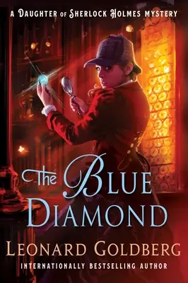 Le diamant bleu : Le diamant bleu : un mystère de la fille de Sherlock Holmes - The Blue Diamond: A Daughter of Sherlock Holmes Mystery