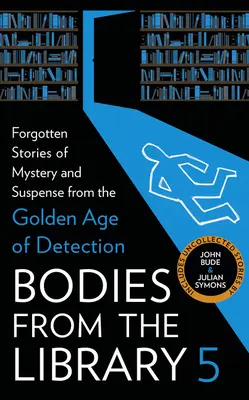 Les corps de la bibliothèque 5 : Histoires oubliées de mystère et de suspense de l'âge d'or de la détection - Bodies from the Library 5: Forgotten Stories of Mystery and Suspense from the Golden Age of Detection