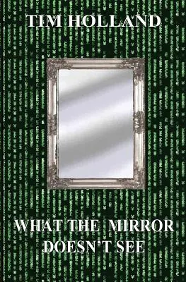 Ce que le miroir ne voit pas - What the Mirror Doesn't See