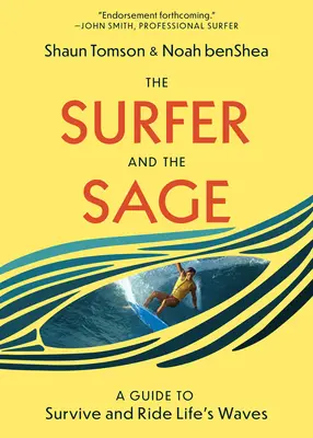 Le surfeur et le sage : un guide pour survivre et surfer sur les vagues de la vie - The Surfer and the Sage: A Guide to Survive and Ride Life's Waves