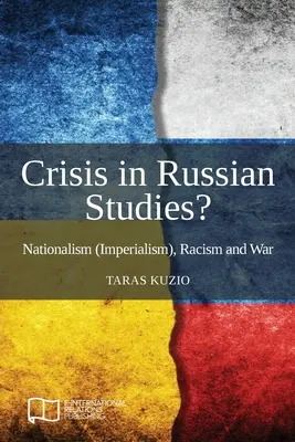 Crise des études russes ? Nationalisme (impérialisme), racisme et guerre - Crisis in Russian Studies? Nationalism (Imperialism), Racism and War