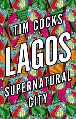 Lagos : une ville surnaturelle - Lagos: Supernatural City