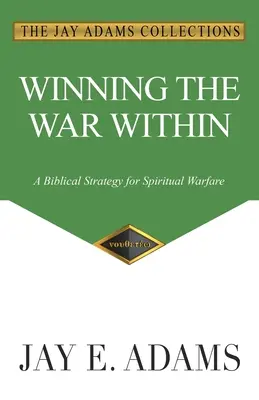 Gagner la guerre intérieure : Une stratégie biblique pour le combat spirituel - Winning the War Within: A Biblical Strategy for Spiritual Warfare