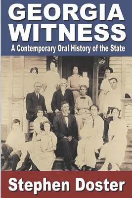 Georgia Witness : Une histoire orale contemporaine de l'État - Georgia Witness: A Contemporary Oral History of the State