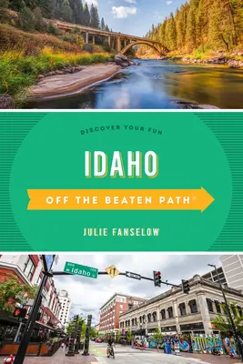 Idaho hors des sentiers battus(r) : Découvrez votre plaisir - Idaho Off the Beaten Path(r): Discover Your Fun