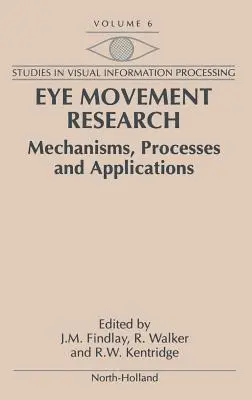 Recherche sur les mouvements oculaires : Mécanismes, processus et applications Volume 6 - Eye Movement Research: Mechanisms, Processes and Applications Volume 6
