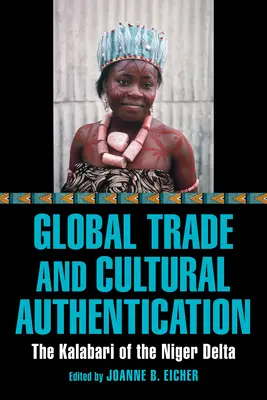 Commerce mondial et authentification culturelle : Les Kalabari du delta du Niger - Global Trade and Cultural Authentication: The Kalabari of the Niger Delta