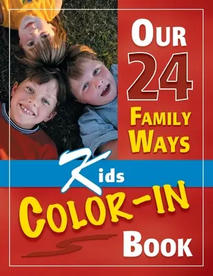 Nos 24 façons de vivre en famille : Livre à colorier pour les enfants - Our 24 Family Ways: Kids Color-In Book