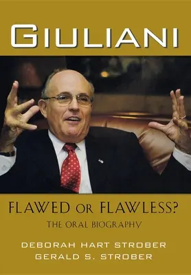 Giuliani : un défaut ou une imperfection : la biographie orale - Giuliani: Flawed or Flawless?: The Oral Biography
