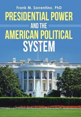 Le pouvoir présidentiel et le système politique américain - Presidential Power and the American Political System