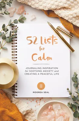 52 Listes pour le calme : Un journal d'inspiration pour apaiser l'anxiété et créer une vie paisible (un journal d'auto-soins avec des messages d'inspiration). - 52 Lists for Calm: Journaling Inspiration for Soothing Anxiety and Creating a Peaceful Life (a Self Care Journal with Inspiring Prompts f