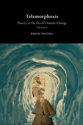 Télémorphose : Theory in the Era of Climate Changevolume 1 (en anglais) - Telemorphosis: Theory in the Era of Climate Changevolume 1