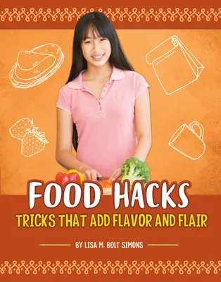 Les secrets de l'alimentation : Trucs et astuces qui ajoutent de la saveur et de l'originalité - Food Hacks: Tricks That Add Flavor and Flair