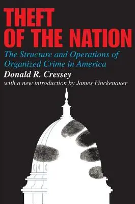 Le vol de la nation - La structure et les opérations du crime organisé en Amérique - Theft of the Nation - The Structure and Operations of Organized Crime in America
