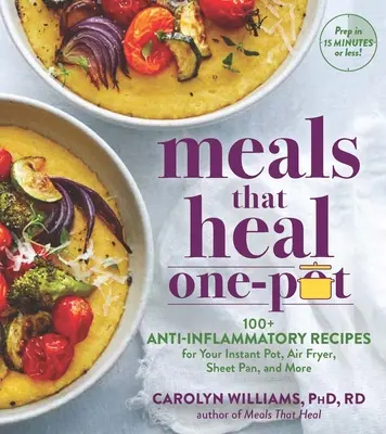 Meals That Heal - One Pot : Reduce Inflammation for Whole-Body Health with 100+ Recipes for Your Stovetop, Sheet Pan, Instant Pot, and Air Fryer (en anglais seulement) - Meals That Heal - One Pot: Reduce Inflammation for Whole-Body Health with 100+ Recipes for Your Stovetop, Sheet Pan, Instant Pot, and Air Fryer