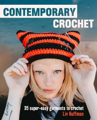 Crochet contemporain : 35 vêtements et accessoires super faciles à réaliser - Contemporary Crochet: 35 Super-Easy Garments and Accessories