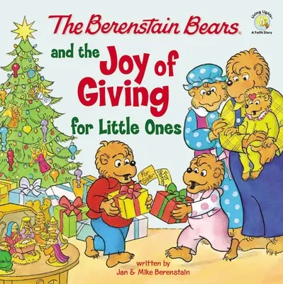 Les Ours Berenstain et la joie de donner pour les petits : Le vrai sens de Noël - The Berenstain Bears and the Joy of Giving for Little Ones: The True Meaning of Christmas