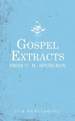 Extraits d'évangile de C. H. Spurgeon - Gospel Extracts from C. H. Spurgeon