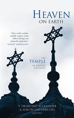 Le ciel sur la terre : Le temple dans la théologie biblique - Heaven on Earth: The Temple in Biblical Theology