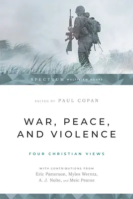 La guerre, la paix et la violence : Quatre points de vue chrétiens - War, Peace, and Violence: Four Christian Views