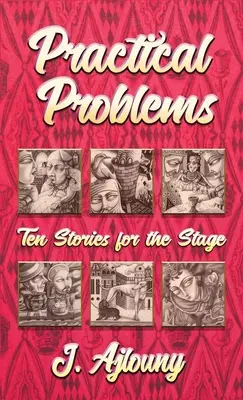 Problèmes pratiques : Dix histoires pour la scène - Practical Problems: Ten Stories for the Stage