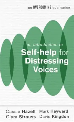 Une introduction à l'auto-assistance pour les voix angoissantes - An Introduction to Self-Help for Distressing Voices