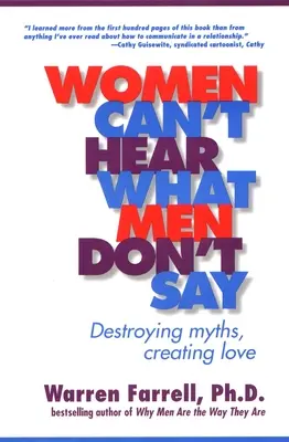 Les femmes n'entendent pas ce que les hommes ne disent pas : détruire les mythes, créer l'amour - Women Can't Hear What Men Don't Say: Destroying Myths, Creating Love