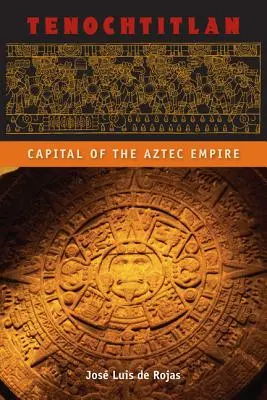 Tenochtitlan : Capitale de l'empire aztèque - Tenochtitlan: Capital of the Aztec Empire