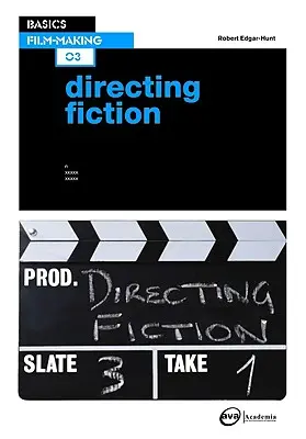 Principes de base de la réalisation 03 : Réalisation de films de fiction - Basics Film-Making 03: Directing Fiction