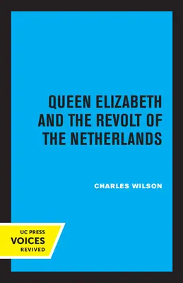 La reine Élisabeth et la révolte des Pays-Bas - Queen Elizabeth and the Revolt of the Netherlands