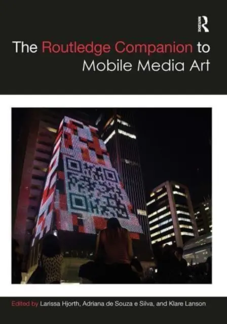 The Routledge Companion to Mobile Media Art (en anglais) - The Routledge Companion to Mobile Media Art