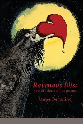 Ravenous Bliss : new & selected love poems (en anglais) - Ravenous Bliss: new & selected love poems