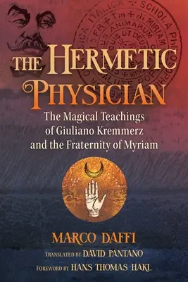 Le médecin hermétique : Les enseignements magiques de Giuliano Kremmerz et de la Fraternité de Myriam - The Hermetic Physician: The Magical Teachings of Giuliano Kremmerz and the Fraternity of Myriam