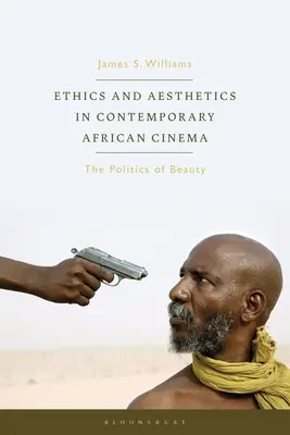 Éthique et esthétique dans le cinéma africain contemporain : la politique de la beauté - Ethics and Aesthetics in Contemporary African Cinema: The Politics of Beauty