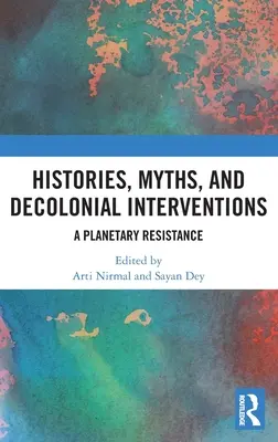 Histoires, mythes et interventions décoloniales : Une résistance planétaire - Histories, Myths and Decolonial Interventions: A Planetary Resistance