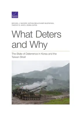 Ce qui dissuade et pourquoi : L'état de la dissuasion en Corée et dans le détroit de Taiwan - What Deters and Why: The State of Deterrence in Korea and the Taiwan Strait