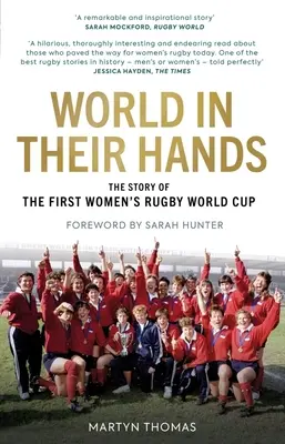 Le monde entre leurs mains : L'histoire de la première Coupe du monde de rugby féminin - World in Their Hands: The Story of the First Women's Rugby World Cup