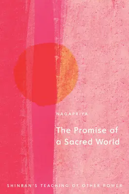 La promesse d'un monde sacré : L'enseignement de Shinran sur l'autre pouvoir - The Promise of a Sacred World: Shinran's Teaching of Other Power