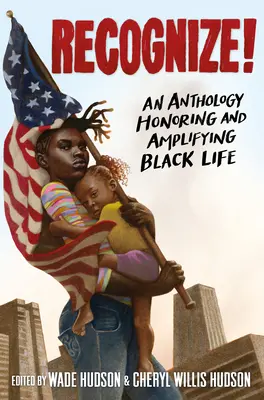 Recognize ! Une anthologie qui honore et amplifie la vie des Noirs - Recognize!: An Anthology Honoring and Amplifying Black Life