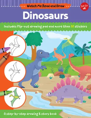 Regarde-moi lire et dessiner : Dinosaures : Un livre de dessins et d'histoires étape par étape - Comprend un bloc-notes et plus de 30 autocollants. - Watch Me Read and Draw: Dinosaurs: A Step-By-Step Drawing & Story Book - Includes Flip-Out Drawing Pad and More Than 30 Stickers