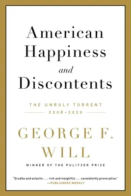 Le bonheur et les mécontentements américains : Le torrent indiscipliné, 2008-2020 - American Happiness and Discontents: The Unruly Torrent, 2008-2020