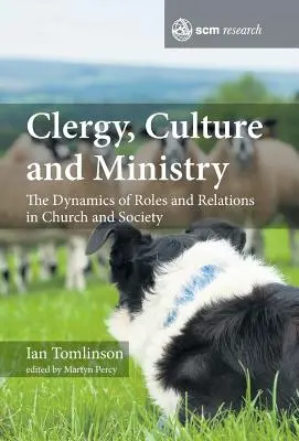 Clergé, culture et ministère : La dynamique des rôles et des relations dans l'Église et la société - Clergy, Culture and Ministry: The Dynamics of Roles and Relations in Church and Society