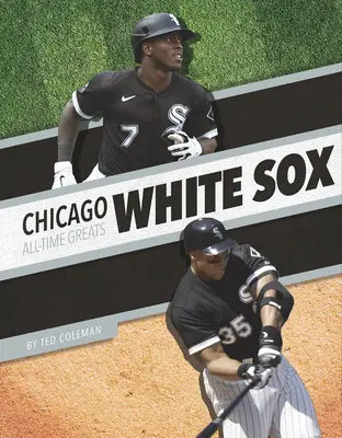 Les White Sox de Chicago - Les grands de l'histoire - Chicago White Sox All-Time Greats