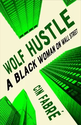 Wolf Hustle : Une femme noire à Wall Street - Wolf Hustle: A Black Woman on Wall Street