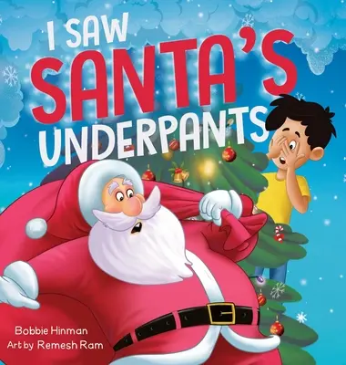 J'ai vu la culotte du Père Noël : Une drôle d'histoire de Noël en rimes pour les enfants de 4 à 8 ans - I Saw Santa's Underpants: A Funny Rhyming Christmas Story for Kids Ages 4-8