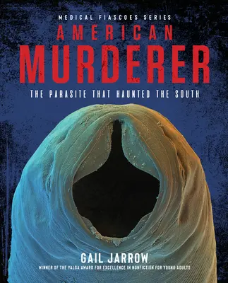 L'assassin américain : Le parasite qui hantait le Sud - American Murderer: The Parasite That Haunted the South