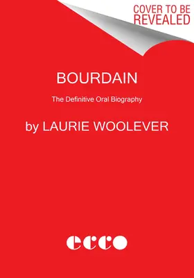 Bourdain : La biographie orale définitive - Bourdain: The Definitive Oral Biography