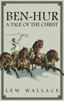 Ben-Hur : A Tale of the Christ -- The Unabridged Original 1880 Edition (en anglais) - Ben-Hur: A Tale of the Christ -- The Unabridged Original 1880 Edition