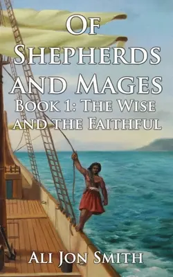 Des bergers et des mages : Livre 1 : Les sages et les fidèles - Of Shepherds and Mages: Book 1: The Wise and the Faithful