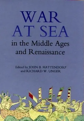 La guerre en mer au Moyen Âge et à la Renaissance - War at Sea in the Middle Ages and the Renaissance